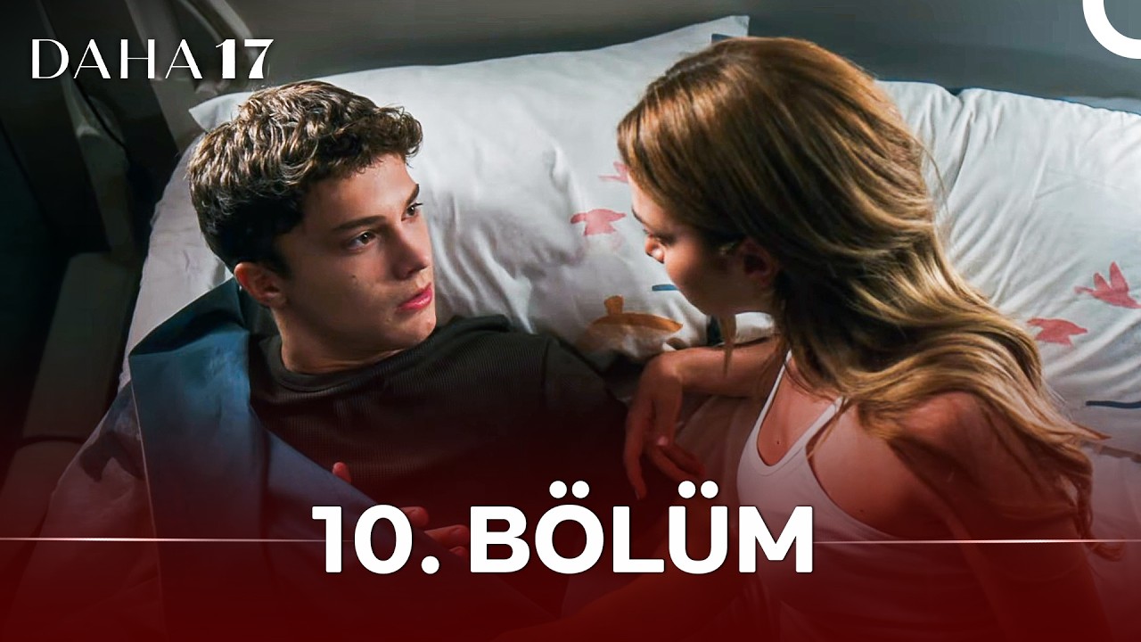Daha 17 Episode 10